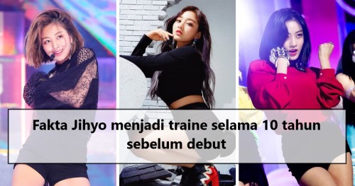 Fakta Jihyo menjadi traine selama 10 tahun sebelum debut